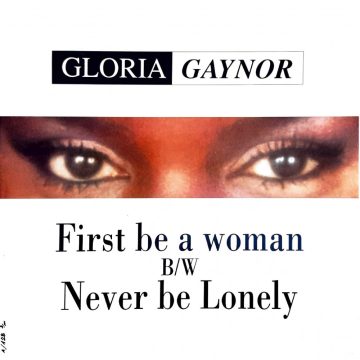 Gloria Gaynor - First be a woman B/W Never be Lonely