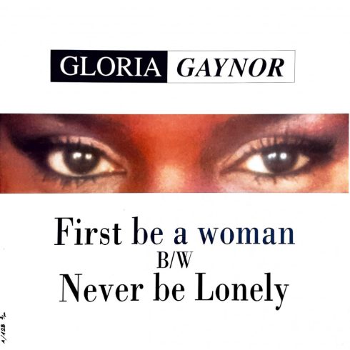 Gloria Gaynor - First be a woman B/W Never be Lonely