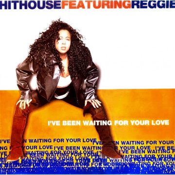   Hithouse featuring reggie - I've been waiting for your love