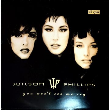 Wilson Phillips - you won't see me cry