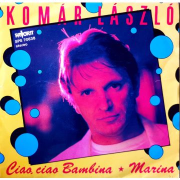 Komár László - Ciao, ciao Bambina Marina