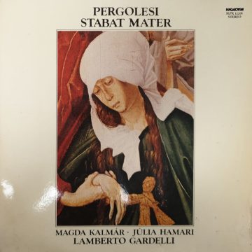   Magda Kalmár, Júlia Hamari, Lamberto Gardelli - Pergolesi Stabat Mater